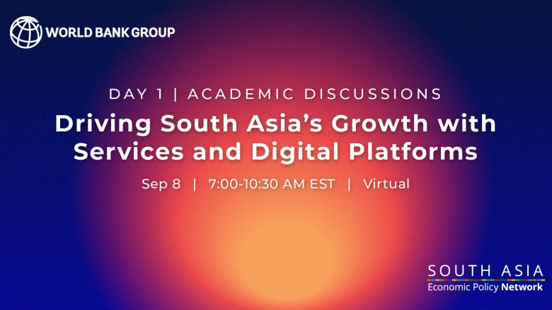 The 8th South Asia Economic Policy Network Conference on Driving South Asia’s Growth with Services and Digital Platforms