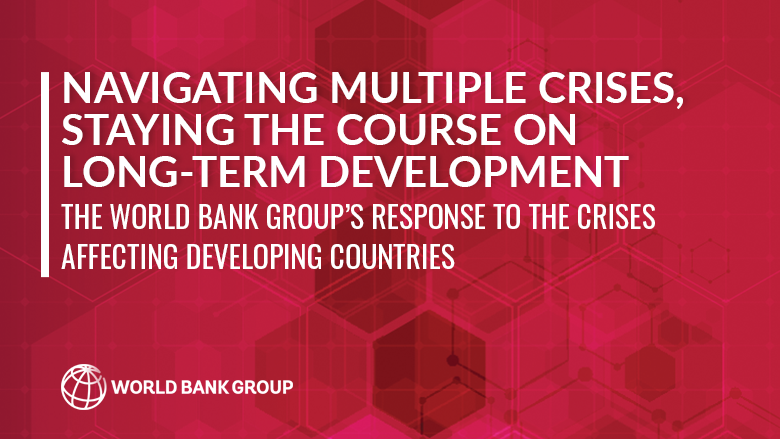 World Bank Group Outlines Global Crisis Response Package to Help Developing Countries Navigate 