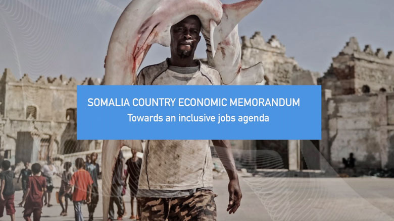 Somalia Country Economic Memorandum: Towards an Inclusive Jobs Agenda