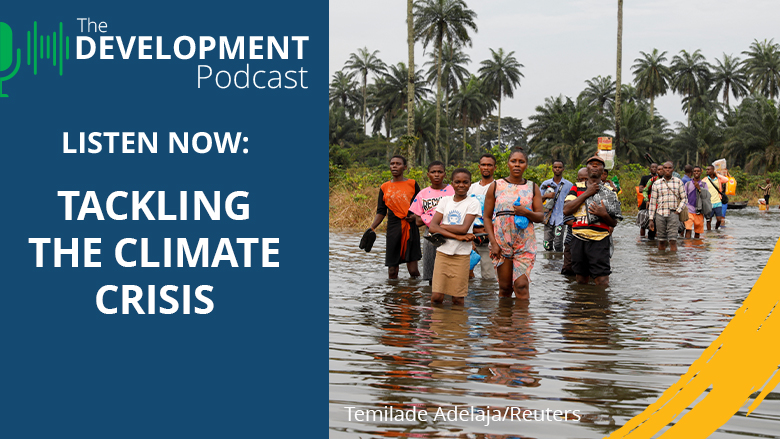 Tackling the Climate Crisis | The Development Podcast Limited Series: A World Free of Poverty on a Livable Planet