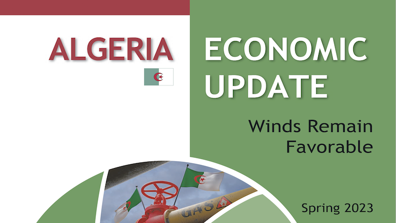 Algeria Embracing Favorable Winds To Foster Robust And Diversified Growth   Algeria Economic Update Spring 2023 Resized 