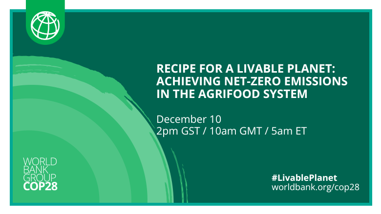 COP28 Event - Recipe for a Livable Planet: Achieving Net-Zero Emissions in the Agrifood System