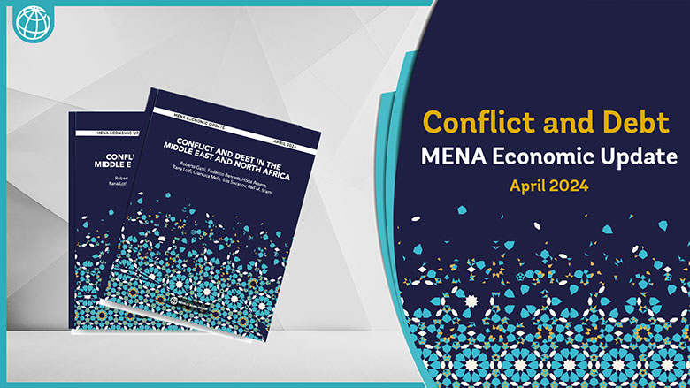 MENA Economic Update: Conflict and Debt in the Middle East and North Africa