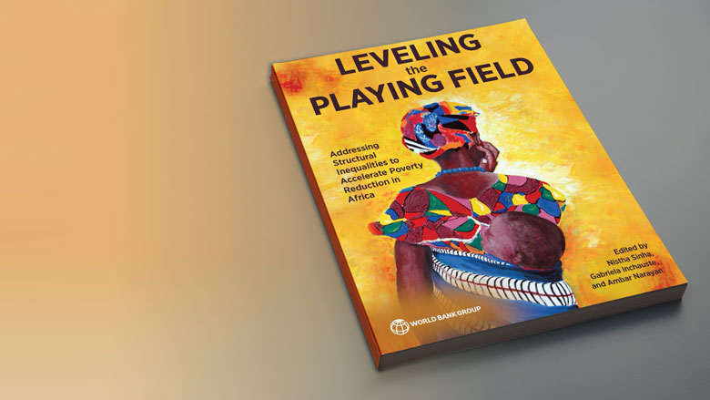 Leveling the Playing Field – Addressing Structural Inequalities to Accelerate Poverty Reduction in Africa