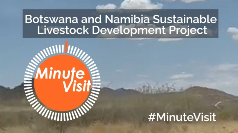 #MinuteVisit: Botswana and Namibia Sustainable Livestock Development Project