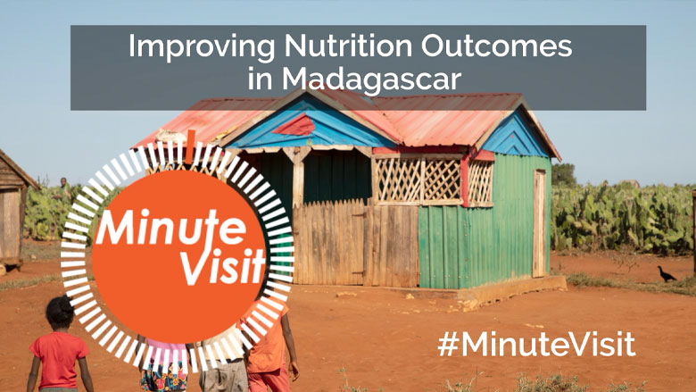 #MinuteVisit: Improving Nutrition Outcomes in Madagascar