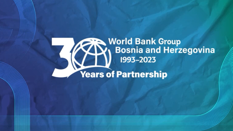 World Bank Group and Bosnia and Herzegovina—30 Years of Partnership