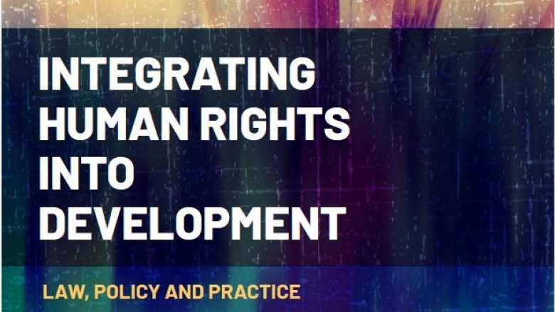 Integrating Human Rights Into Development: Law, Policy, and Practice