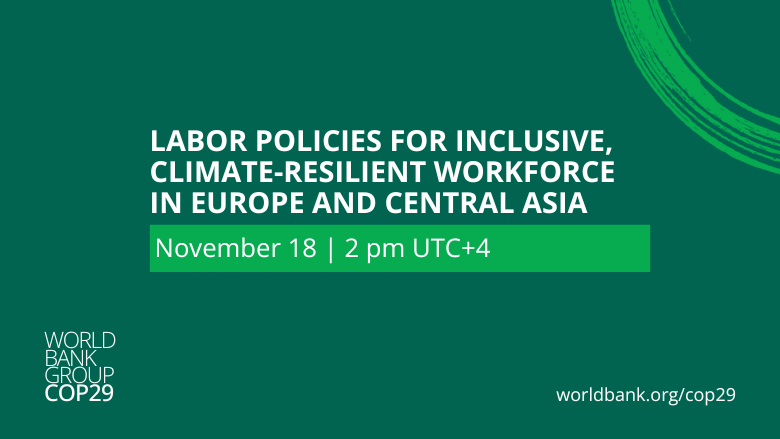 Labor Policies for Climate-Resilient Workforce in Europe and Central Asia COP29 Event Banner